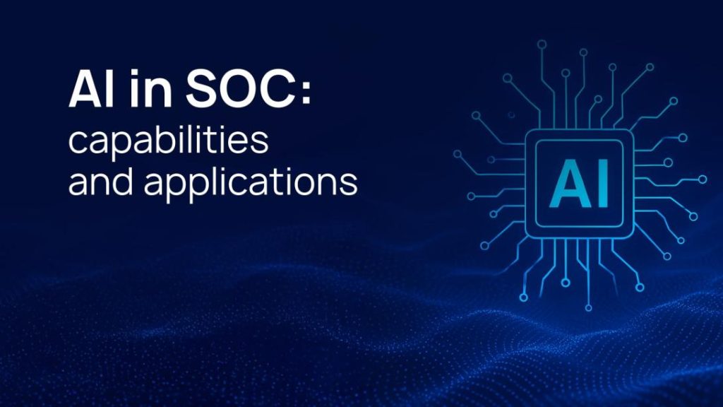 AI in SOC: Capabilities and Applications