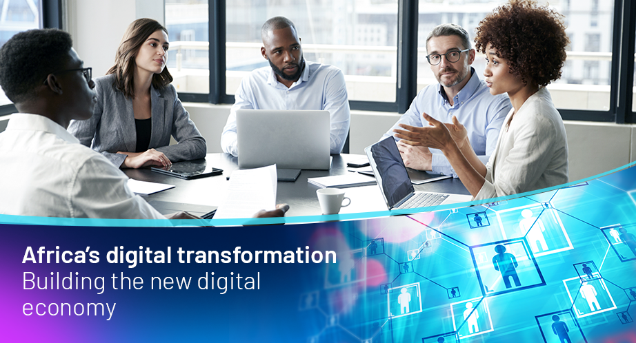 Africa’s digital transformation: Building the new digital economy